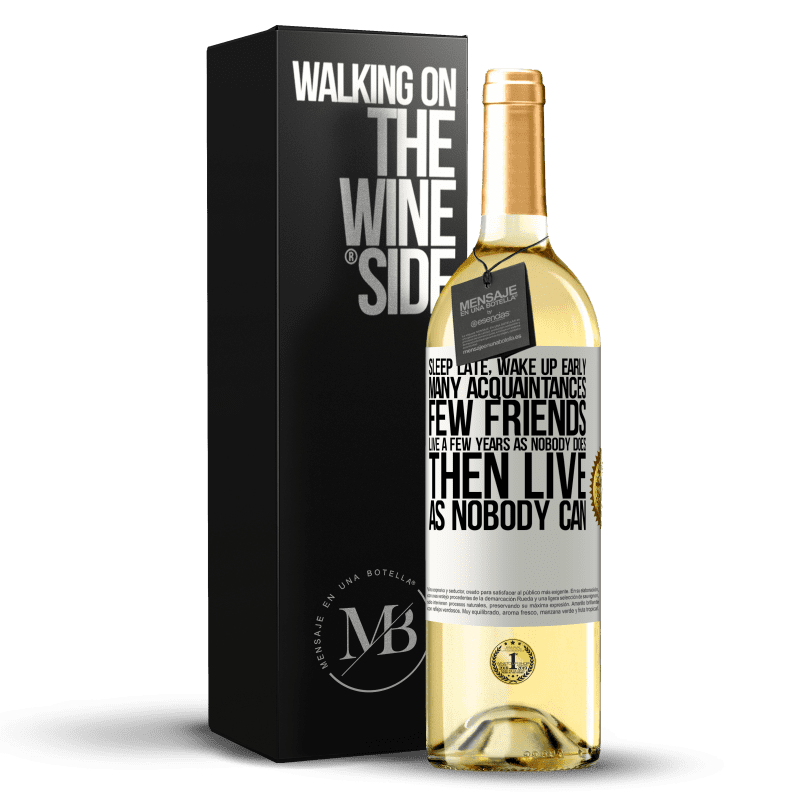 29,95 € Free Shipping | White Wine WHITE Edition Sleep late, wake up early. Many acquaintances, few friends. Live a few years as nobody does, then live as nobody can White Label. Customizable label Young wine Harvest 2024 Verdejo