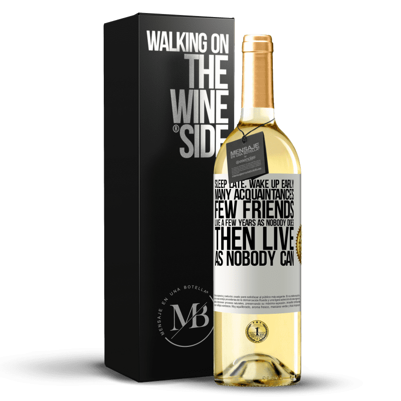 29,95 € Free Shipping | White Wine WHITE Edition Sleep late, wake up early. Many acquaintances, few friends. Live a few years as nobody does, then live as nobody can White Label. Customizable label Young wine Harvest 2025 Verdejo