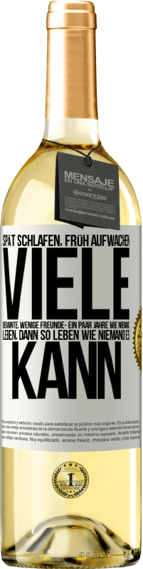 29,95 € | Weißwein WHITE Ausgabe Spät schlafen, früh aufwachen. Viele Bekannte, wenige Freunde- Ein paar Jahre wie niemand leben, dann so leben wie niemand es ka Weißes Etikett. Anpassbares Etikett Junger Wein Ernte 2023 Verdejo