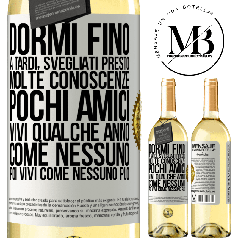 29,95 € Spedizione Gratuita | Vino bianco Edizione WHITE Dormi fino a tardi, svegliati presto. Molte conoscenze, pochi amici. Vivi qualche anno come nessuno, poi vivi come nessuno Etichetta Bianca. Etichetta personalizzabile Vino giovane Raccogliere 2024 Verdejo