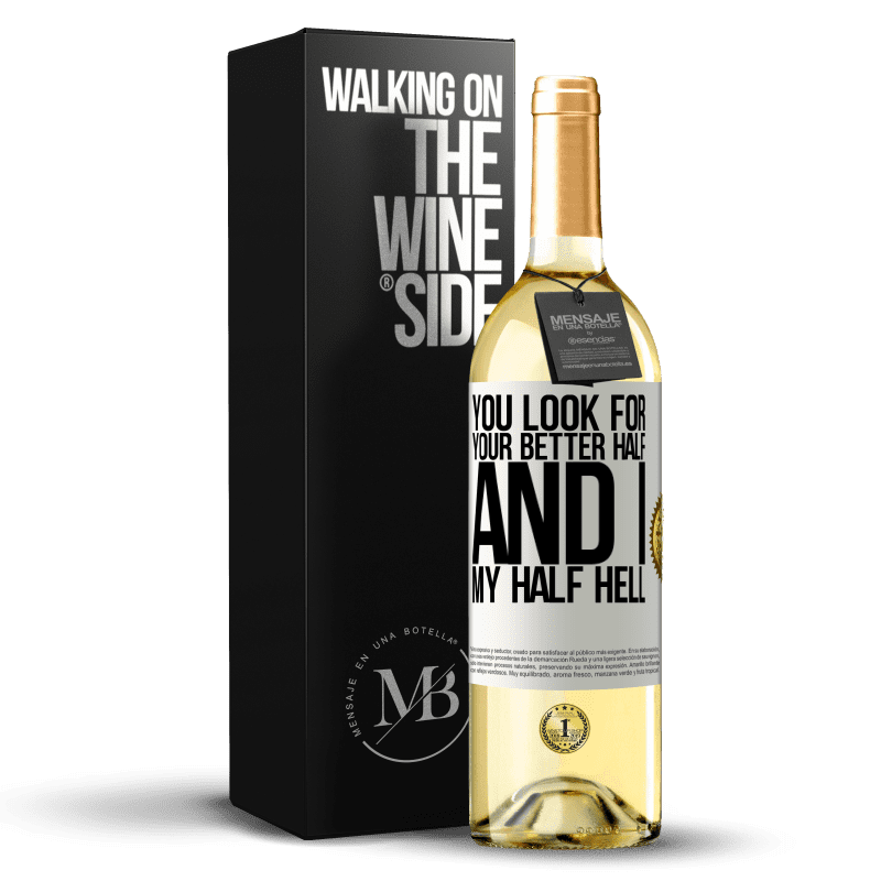 29,95 € Free Shipping | White Wine WHITE Edition You look for your better half, and I, my half hell White Label. Customizable label Young wine Harvest 2024 Verdejo