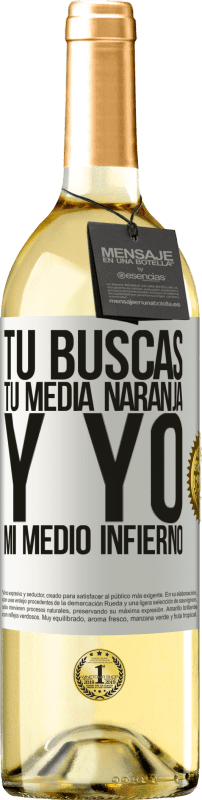 29,95 € | Vino Blanco Edición WHITE Tú buscas tu media naranja, y yo, mi medio infierno Etiqueta Blanca. Etiqueta personalizable Vino joven Cosecha 2024 Verdejo