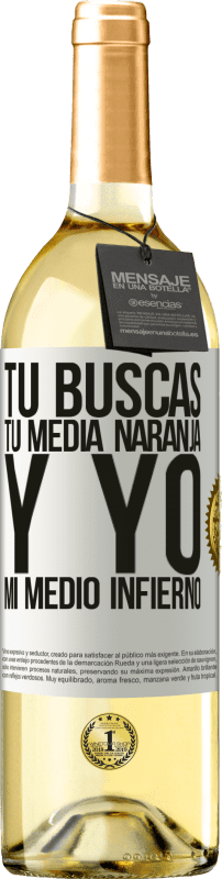 29,95 € | Vino Blanco Edición WHITE Tú buscas tu media naranja, y yo, mi medio infierno Etiqueta Blanca. Etiqueta personalizable Vino joven Cosecha 2025 Verdejo