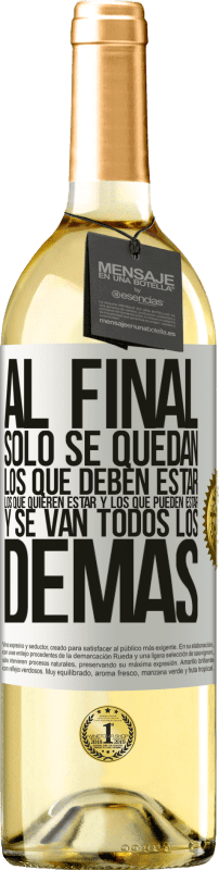 «Al final, sólo se quedan los que deben estar, los que quieren estar y los que pueden estar. Y se van todos los demás» Edición WHITE