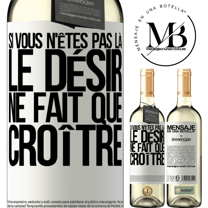 «Si vous n'êtes pas là, le désir ne fait que croître» Édition WHITE