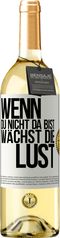 29,95 € | Weißwein WHITE Ausgabe Wenn du nicht da bist, wächst die Lust Weißes Etikett. Anpassbares Etikett Junger Wein Ernte 2024 Verdejo