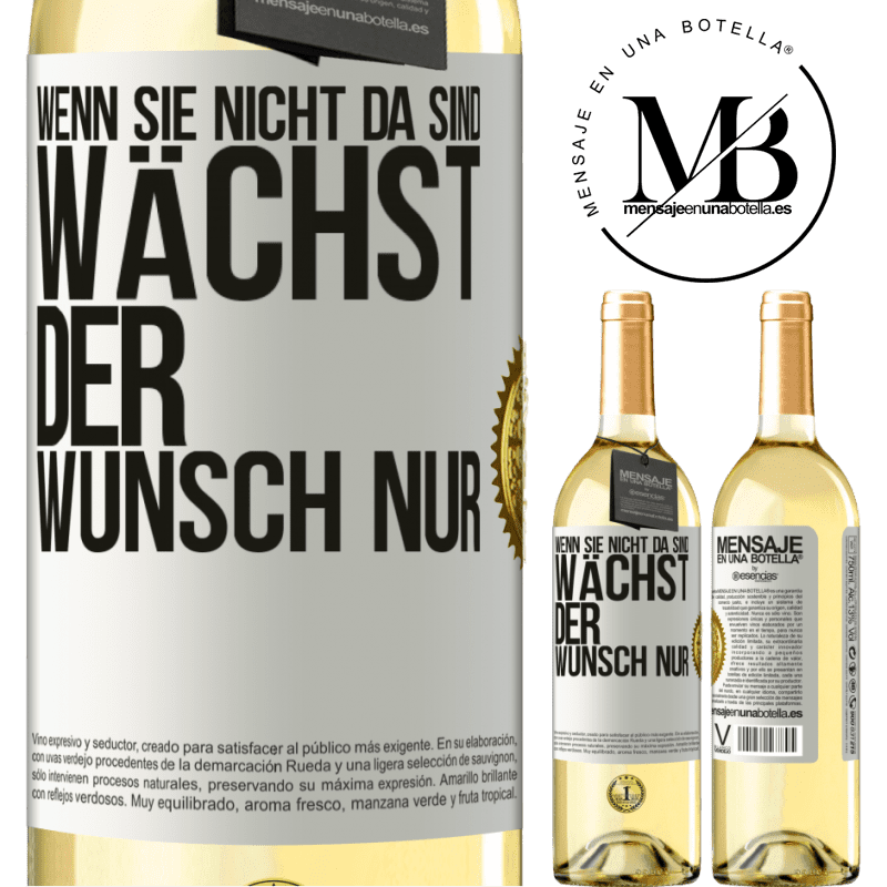 29,95 € Kostenloser Versand | Weißwein WHITE Ausgabe Wenn du nicht da bist, wächst die Lust Weißes Etikett. Anpassbares Etikett Junger Wein Ernte 2024 Verdejo