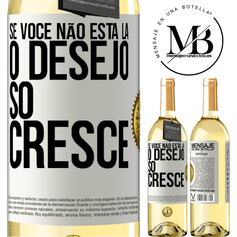29,95 € Envio grátis | Vinho branco Edição WHITE Se você não está lá, o desejo só cresce Etiqueta Branca. Etiqueta personalizável Vinho jovem Colheita 2024 Verdejo