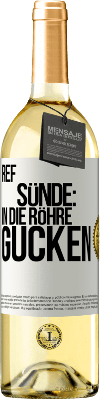 29,95 € | Weißwein WHITE Ausgabe RefSünde: in die Röhre gucken Weißes Etikett. Anpassbares Etikett Junger Wein Ernte 2023 Verdejo