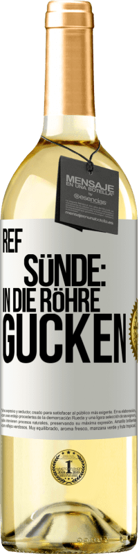 29,95 € Kostenloser Versand | Weißwein WHITE Ausgabe RefSünde: in die Röhre gucken Weißes Etikett. Anpassbares Etikett Junger Wein Ernte 2025 Verdejo