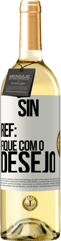 29,95 € | Vinho branco Edição WHITE Sin Ref: fique com o desejo Etiqueta Branca. Etiqueta personalizável Vinho jovem Colheita 2024 Verdejo