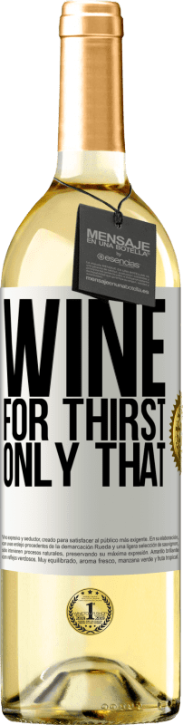 29,95 € | White Wine WHITE Edition He came for thirst. Only that White Label. Customizable label Young wine Harvest 2023 Verdejo