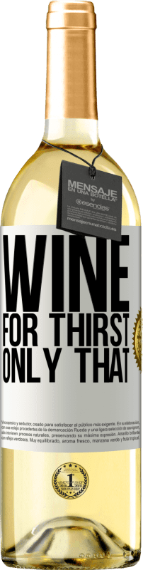 29,95 € | White Wine WHITE Edition He came for thirst. Only that White Label. Customizable label Young wine Harvest 2024 Verdejo