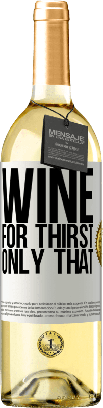 29,95 € | White Wine WHITE Edition He came for thirst. Only that White Label. Customizable label Young wine Harvest 2025 Verdejo