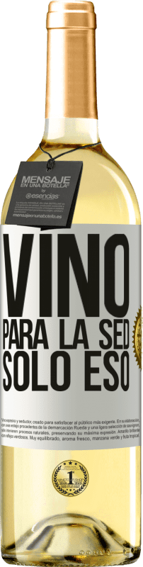 29,95 € | Vino Blanco Edición WHITE Vino para la sed. Sólo eso Etiqueta Blanca. Etiqueta personalizable Vino joven Cosecha 2023 Verdejo