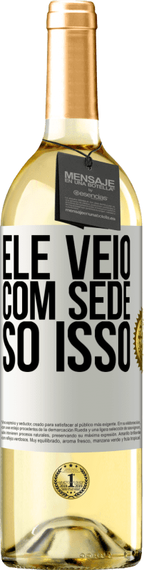 29,95 € | Vinho branco Edição WHITE Ele veio com sede. Só isso Etiqueta Branca. Etiqueta personalizável Vinho jovem Colheita 2024 Verdejo