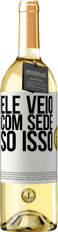29,95 € | Vinho branco Edição WHITE Ele veio com sede. Só isso Etiqueta Branca. Etiqueta personalizável Vinho jovem Colheita 2025 Verdejo