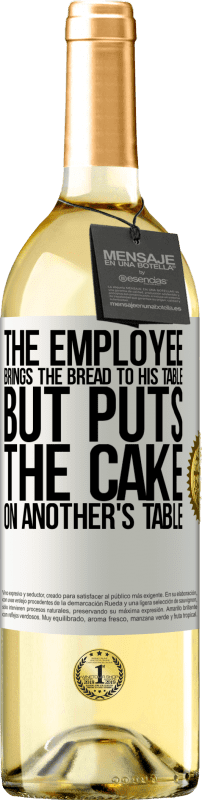 29,95 € | Белое вино Издание WHITE Сотрудник приносит хлеб к своему столу, но ставит торт на чужой стол Белая этикетка. Настраиваемая этикетка Молодое вино Урожай 2023 Verdejo