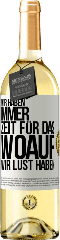 Kostenloser Versand | Weißwein WHITE Ausgabe Wir haben immer Zeit für das, woauf wir Lust haben Weißes Etikett. Anpassbares Etikett Junger Wein Ernte 2023 Verdejo