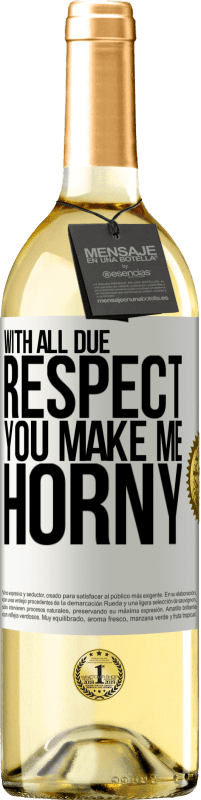 29,95 € | White Wine WHITE Edition With all due respect, you make me horny White Label. Customizable label Young wine Harvest 2023 Verdejo
