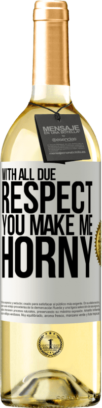 29,95 € Free Shipping | White Wine WHITE Edition With all due respect, you make me horny White Label. Customizable label Young wine Harvest 2024 Verdejo