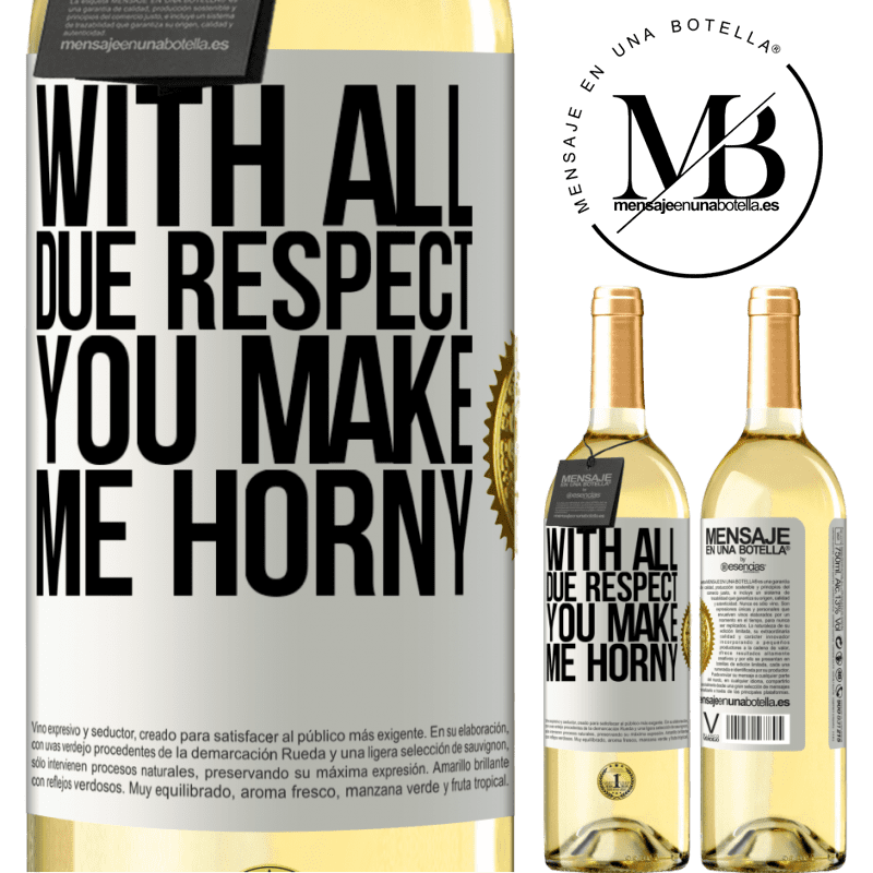 29,95 € Free Shipping | White Wine WHITE Edition With all due respect, you make me horny White Label. Customizable label Young wine Harvest 2022 Verdejo
