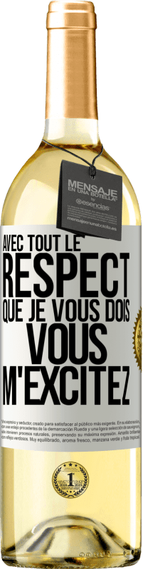 29,95 € | Vin blanc Édition WHITE Avec tout le respect que je vous dois, vous m'excitez Étiquette Blanche. Étiquette personnalisable Vin jeune Récolte 2024 Verdejo