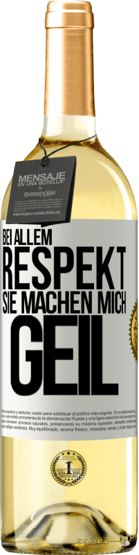 29,95 € Kostenloser Versand | Weißwein WHITE Ausgabe Bei allem Respekt, Sie machen mich geil Weißes Etikett. Anpassbares Etikett Junger Wein Ernte 2024 Verdejo