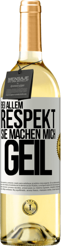 29,95 € Kostenloser Versand | Weißwein WHITE Ausgabe Bei allem Respekt, Sie machen mich geil Weißes Etikett. Anpassbares Etikett Junger Wein Ernte 2025 Verdejo