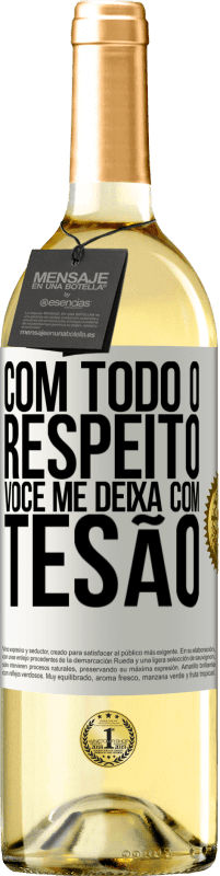 29,95 € | Vinho branco Edição WHITE Com todo o respeito, você me deixa com tesão Etiqueta Branca. Etiqueta personalizável Vinho jovem Colheita 2025 Verdejo