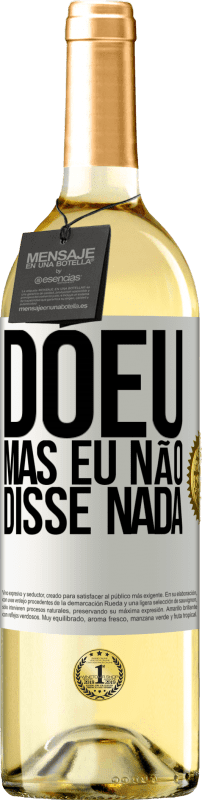 29,95 € | Vinho branco Edição WHITE Doeu, mas eu não disse nada Etiqueta Branca. Etiqueta personalizável Vinho jovem Colheita 2024 Verdejo