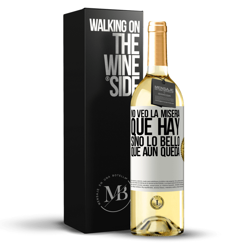 29,95 € Envío gratis | Vino Blanco Edición WHITE No veo la miseria que hay sino lo bello que aún queda Etiqueta Blanca. Etiqueta personalizable Vino joven Cosecha 2024 Verdejo