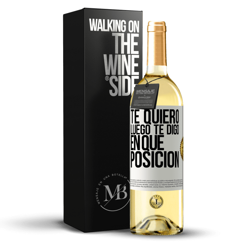 29,95 € Envío gratis | Vino Blanco Edición WHITE Te quiero. Luego te digo en qué posición Etiqueta Blanca. Etiqueta personalizable Vino joven Cosecha 2024 Verdejo