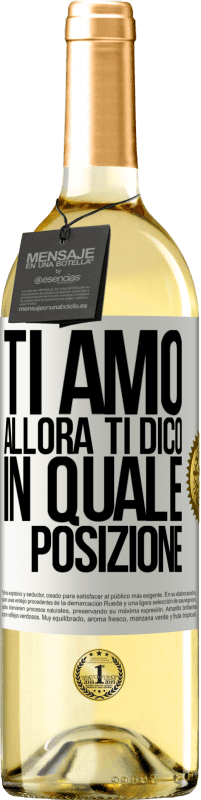 29,95 € | Vino bianco Edizione WHITE Ti amo Allora ti dico in quale posizione Etichetta Bianca. Etichetta personalizzabile Vino giovane Raccogliere 2024 Verdejo