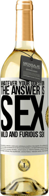 29,95 € | Белое вино Издание WHITE Каким бы ни был ваш вопрос, ответ - секс. Дикий и яростный секс! Белая этикетка. Настраиваемая этикетка Молодое вино Урожай 2023 Verdejo