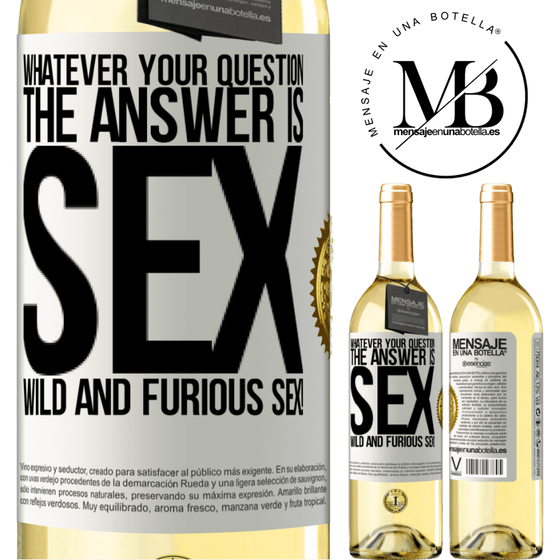 29,95 € Free Shipping | White Wine WHITE Edition Whatever your question, the answer is sex. Wild and furious sex! White Label. Customizable label Young wine Harvest 2023 Verdejo