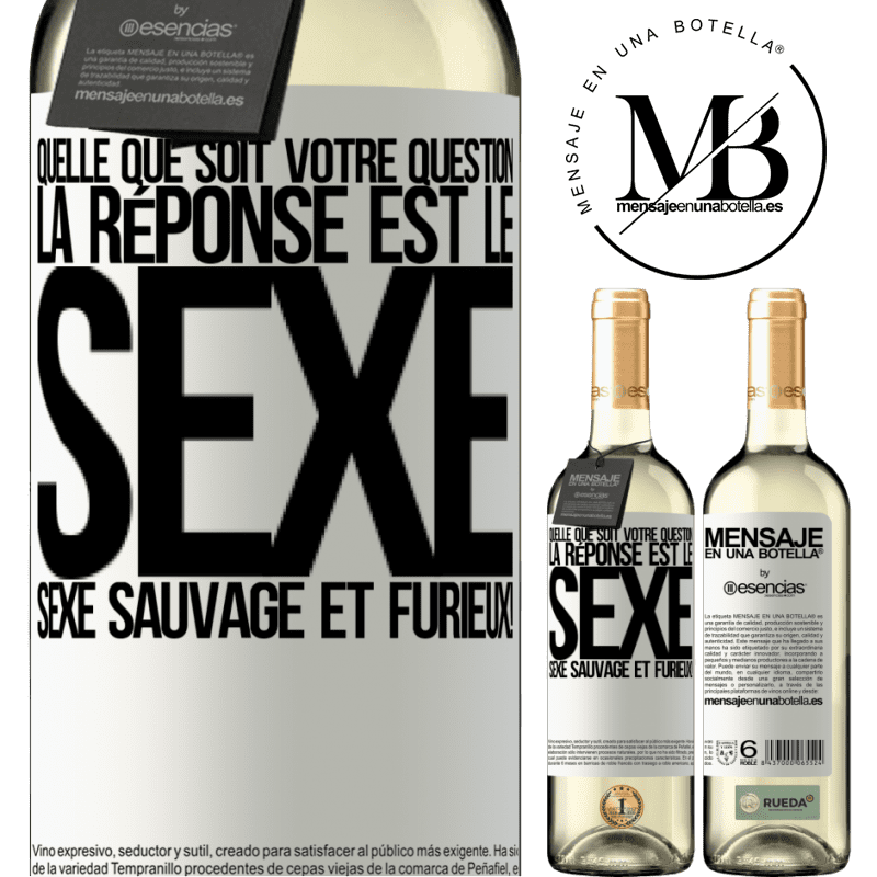 «Quelle que soit ta question la réponse est le sexe. Du sexe sauvage et furibond!» Édition WHITE