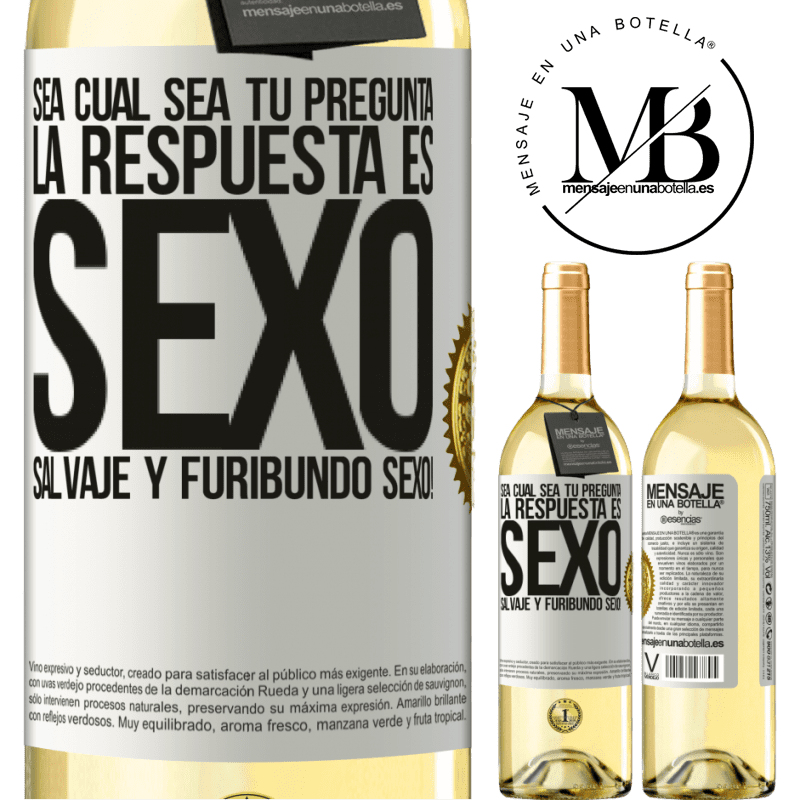 29,95 € Envío gratis | Vino Blanco Edición WHITE Sea cual sea tu pregunta, la respuesta es Sexo. Salvaje y furibundo sexo! Etiqueta Blanca. Etiqueta personalizable Vino joven Cosecha 2023 Verdejo