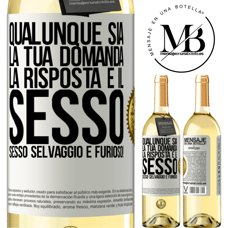 29,95 € Spedizione Gratuita | Vino bianco Edizione WHITE Qualunque sia la tua domanda, la risposta è il sesso. Sesso selvaggio e furioso! Etichetta Bianca. Etichetta personalizzabile Vino giovane Raccogliere 2023 Verdejo