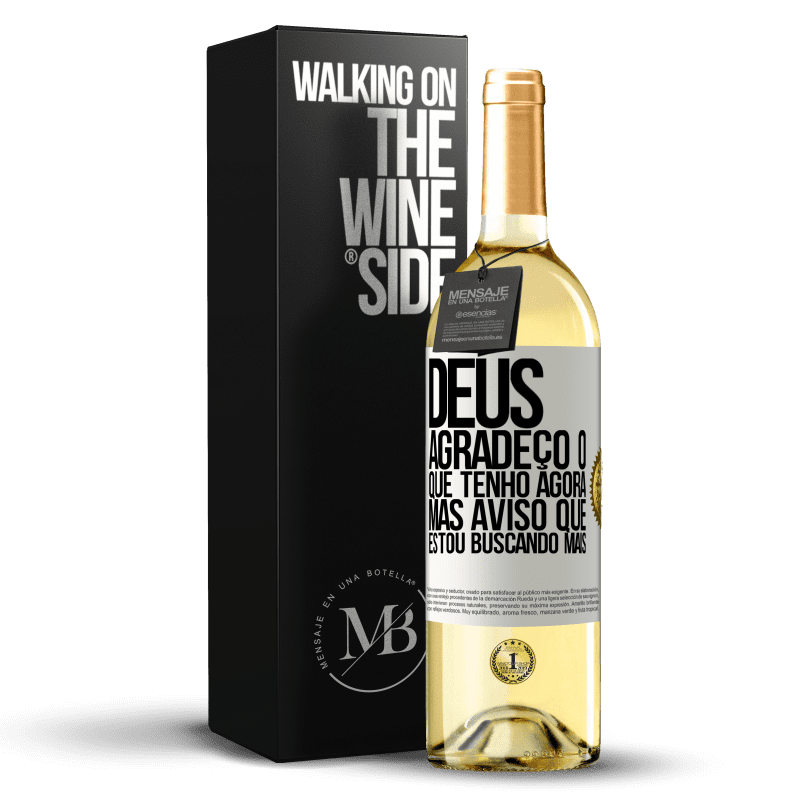 29,95 € Envio grátis | Vinho branco Edição WHITE Deus, agradeço o que tenho agora, mas aviso que estou buscando mais Etiqueta Branca. Etiqueta personalizável Vinho jovem Colheita 2024 Verdejo