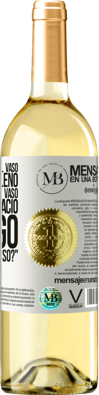 «Algunos dicen que el vaso está medio lleno, otros dicen que el vaso está medio vacío. Yo digo ¿vas a beber eso?» Edición WHITE