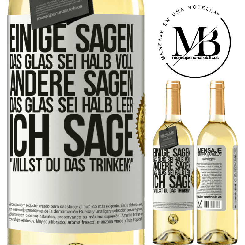 29,95 € Kostenloser Versand | Weißwein WHITE Ausgabe Einige sagen, das Glas sei halb voll, andere sagen, das Glas sei halb leer. Ich sage: Willst du das trinken? Weißes Etikett. Anpassbares Etikett Junger Wein Ernte 2024 Verdejo