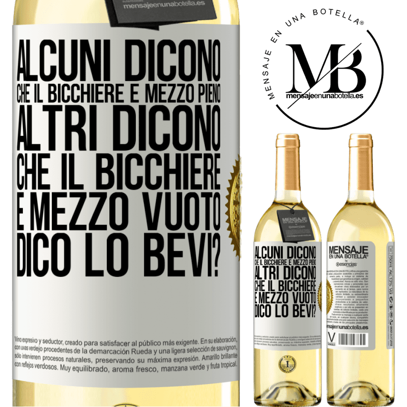 29,95 € Spedizione Gratuita | Vino bianco Edizione WHITE Alcuni dicono che il bicchiere è mezzo pieno, altri dicono che il bicchiere è mezzo vuoto. Dico lo bevi? Etichetta Bianca. Etichetta personalizzabile Vino giovane Raccogliere 2024 Verdejo