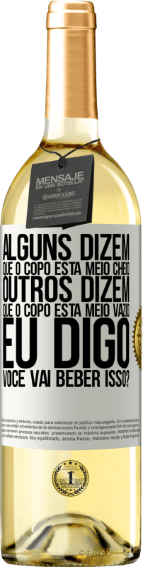 29,95 € | Vinho branco Edição WHITE Alguns dizem que o copo está meio cheio, outros dizem que o copo está meio vazio. Eu digo você vai beber isso? Etiqueta Branca. Etiqueta personalizável Vinho jovem Colheita 2025 Verdejo