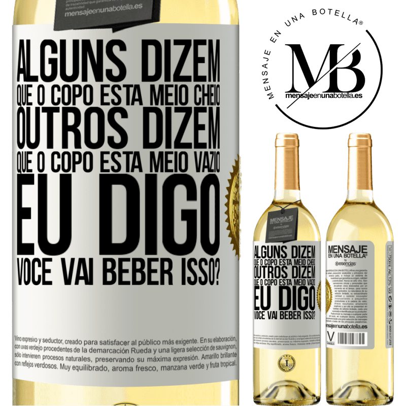 29,95 € Envio grátis | Vinho branco Edição WHITE Alguns dizem que o copo está meio cheio, outros dizem que o copo está meio vazio. Eu digo você vai beber isso? Etiqueta Branca. Etiqueta personalizável Vinho jovem Colheita 2024 Verdejo