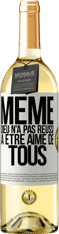 29,95 € Envoi gratuit | Vin blanc Édition WHITE Même Dieu n'a pas réussi à être aimé de tous Étiquette Blanche. Étiquette personnalisable Vin jeune Récolte 2025 Verdejo