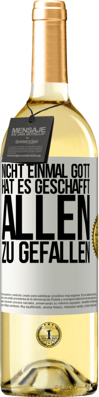 29,95 € Kostenloser Versand | Weißwein WHITE Ausgabe Nicht einmal Gott hat es geschafft, allen zu gefallen Weißes Etikett. Anpassbares Etikett Junger Wein Ernte 2025 Verdejo