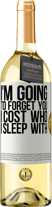 «I'm going to forget you, I cost who I sleep with» WHITE Edition