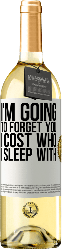 29,95 € | White Wine WHITE Edition I'm going to forget you, I cost who I sleep with White Label. Customizable label Young wine Harvest 2024 Verdejo