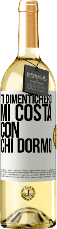 «Ti dimenticherò, mi costa con chi dormo» Edizione WHITE